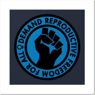 Demand Reproductive Freedom For All - blue Posters and Art